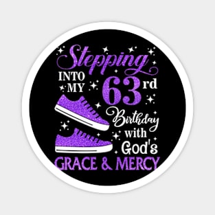 Stepping Into My 63rd Birthday With God's Grace & Mercy Bday Magnet